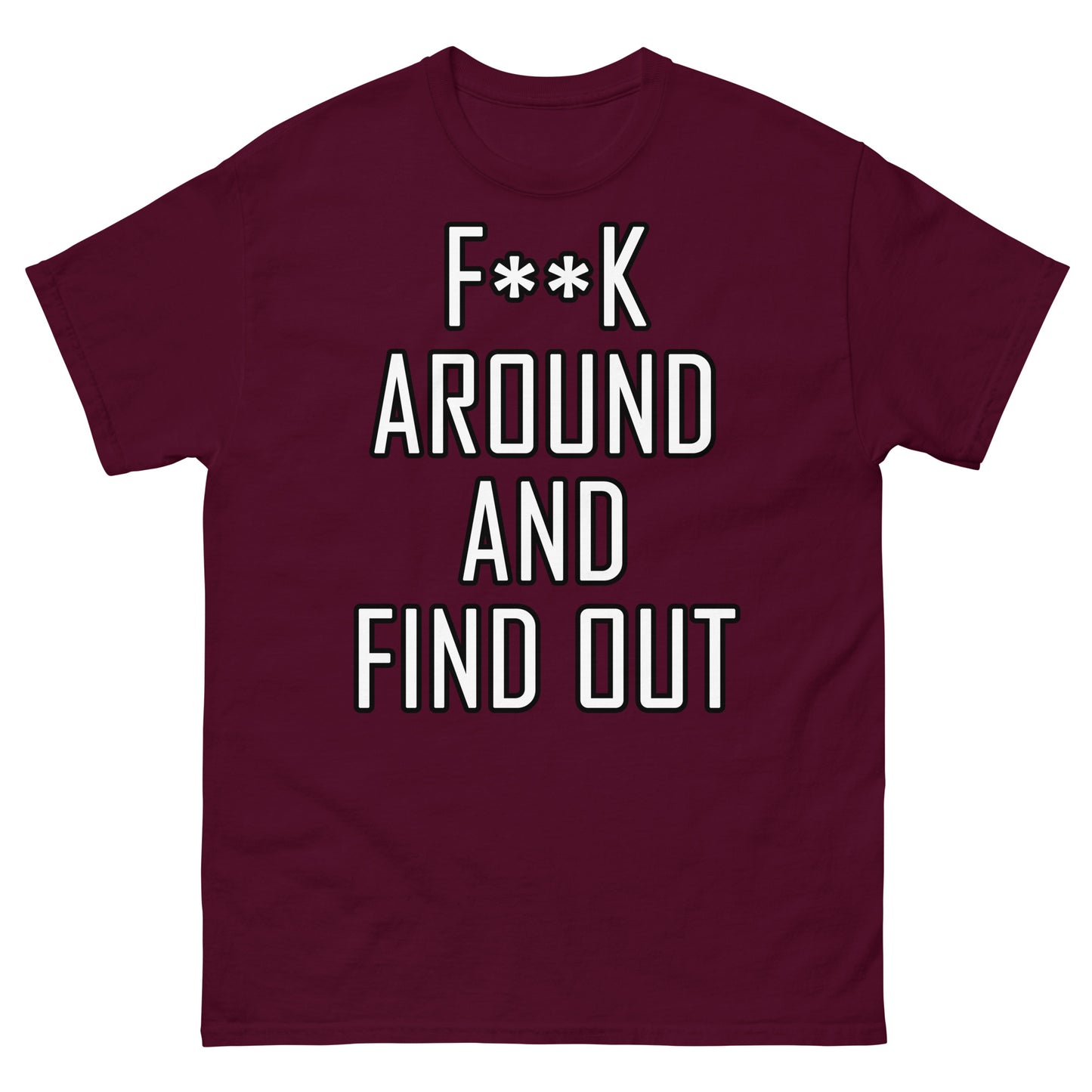 F**K around Unisex classic tee