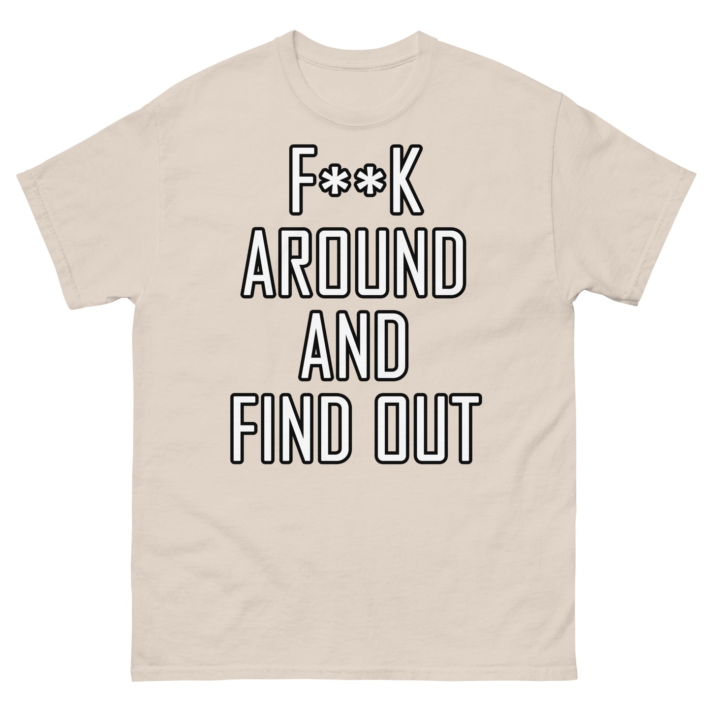 F**K around Unisex classic tee