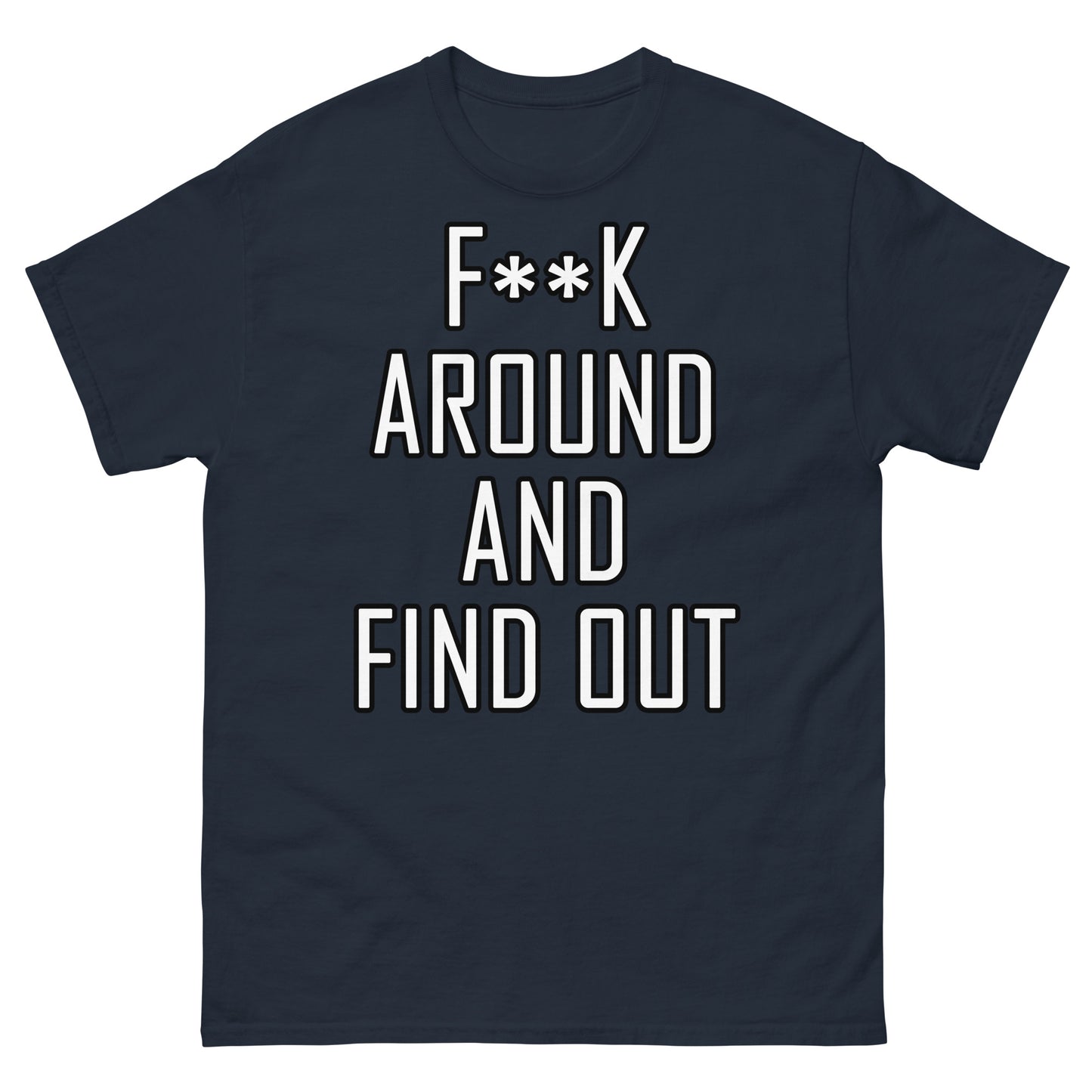 F**K around Unisex classic tee